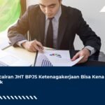 Pencairan JHT BPJS Ketenagakerjaan Bisa Kena Pajak