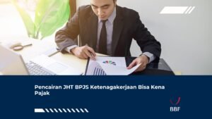 Pencairan JHT BPJS Ketenagakerjaan Bisa Kena Pajak