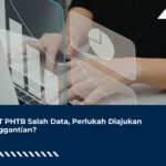 SKET PHTB Salah Data, Perlukah Diajukan Penggantian?