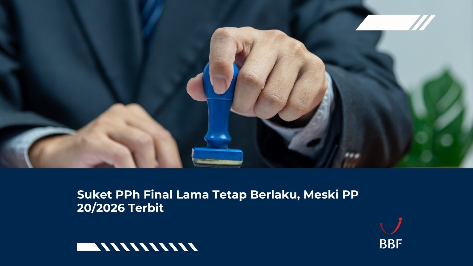 Suket PPh Final Lama Tetap Berlaku, Meski PP 20/2026 Terbit