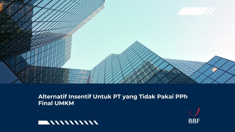 Alternatif Insentif Untuk PT yang Tidak Pakai PPh Final UMKM