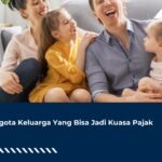 Anggota Keluarga Yang Bisa Jadi Kuasa Pajak