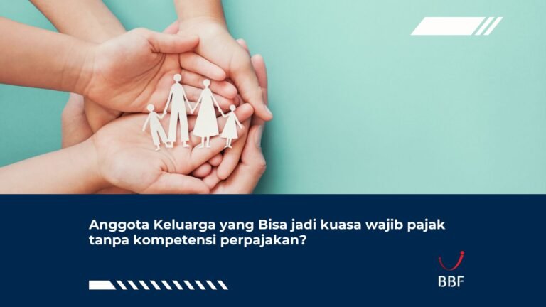 Anggota Keluarga yang Bisa jadi Kuasa Wajib Pajak Tanpa Kompetensi Perpajakan?