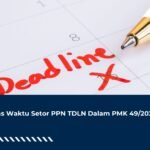 Batas Waktu Setor PPN TDLN Dalam PMK 49/2026
