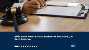 Bikin Surat Kuasa Khusus Berbentuk Elektronik , Ini Ketentuannya!