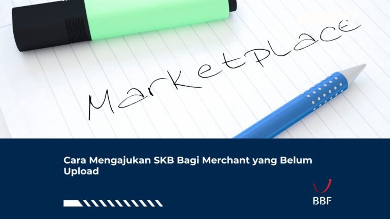 Cara Mengajukan SKB Bagi Merchant yang Belum Upload