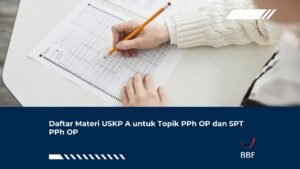 Daftar Materi USKP A untuk Topik PPh OP dan SPT PPh OP