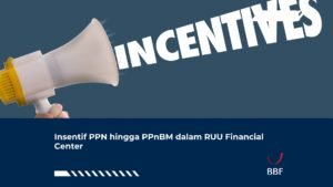 Insentif PPN hingga PPnBM dalam RUU Financial Center