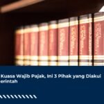 Jadi Kuasa Wajib Pajak, Ini 3 Pihak yang Diakui Pemerintah