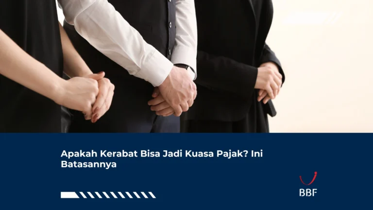 Apakah Kerabat Bisa Jadi Kuasa Pajak? Ini Batasannya