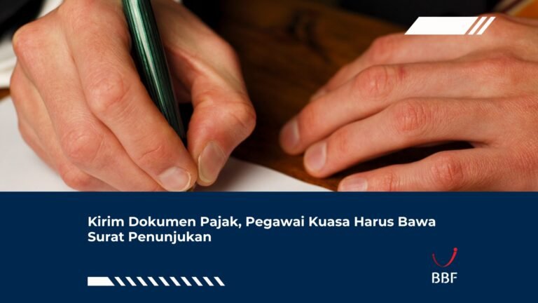 Kirim Dokumen Pajak, Pegawai Kuasa Harus Bawa Surat Penunjukan