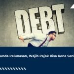 Menunda Pelunasan, Wajib Pajak Bisa Kena Sanksi