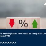 PKP di Marketplace? PPh Pasal 22 Tetap dari Omzet Sebelum PPN