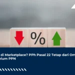 PKP di Marketplace? PPh Pasal 22 Tetap dari Omzet Sebelum PPN
