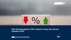 PKP di Marketplace? PPh Pasal 22 Tetap dari Omzet Sebelum PPN