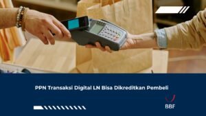 PPN Transaksi Digital LN Bisa Dikreditkan Pembeli