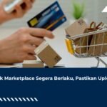 Pajak Marketplace Segera Berlaku, Pastikan Upload SKB