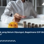 Pajak yang Belum Dipungut, Bagaimana DJP Bisa Tahu?