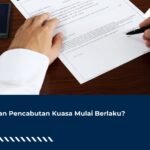 Kapan Pencabutan Kuasa Mulai Berlaku?