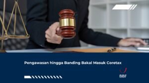 Pengawasan hingga Banding Bakal Masuk Coretax