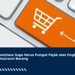 Marketplace Juga Harus Pungut Pajak atas Ongkir dan Asuransi Barang