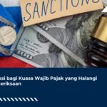 Sanksi bagi Kuasa Wajib Pajak yang Halangi Pemeriksaan