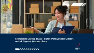 Merchant Cukup Buat 1 Surat Pernyataan Omzet untuk Semua Marketplace