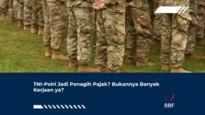 TNI-Polri Jadi Penagih Pajak? Bukannya Banyak Kerjaan ya?