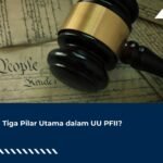 Apa Tiga Pilar Utama dalam UU PFII?