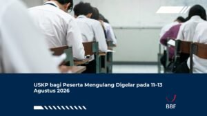 USKP bagi Peserta Mengulang Digelar pada 11–13 Agustus 2026