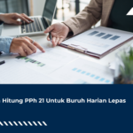 Cara Hitung PPh 21 Untuk Buruh Harian Lepas