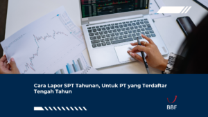 Cara Lapor SPT Tahunan, Untuk PT yang Terdaftar Tengah Tahun