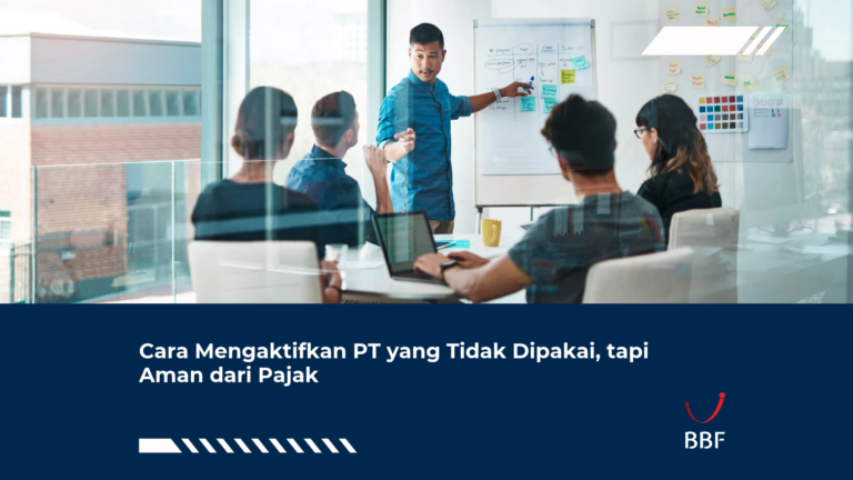 Cara Mengaktifkan PT yang Tidak Dipakai, tapi Aman dari Pajak