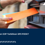 Kapan DJP Terbitkan SP3 P2DK?