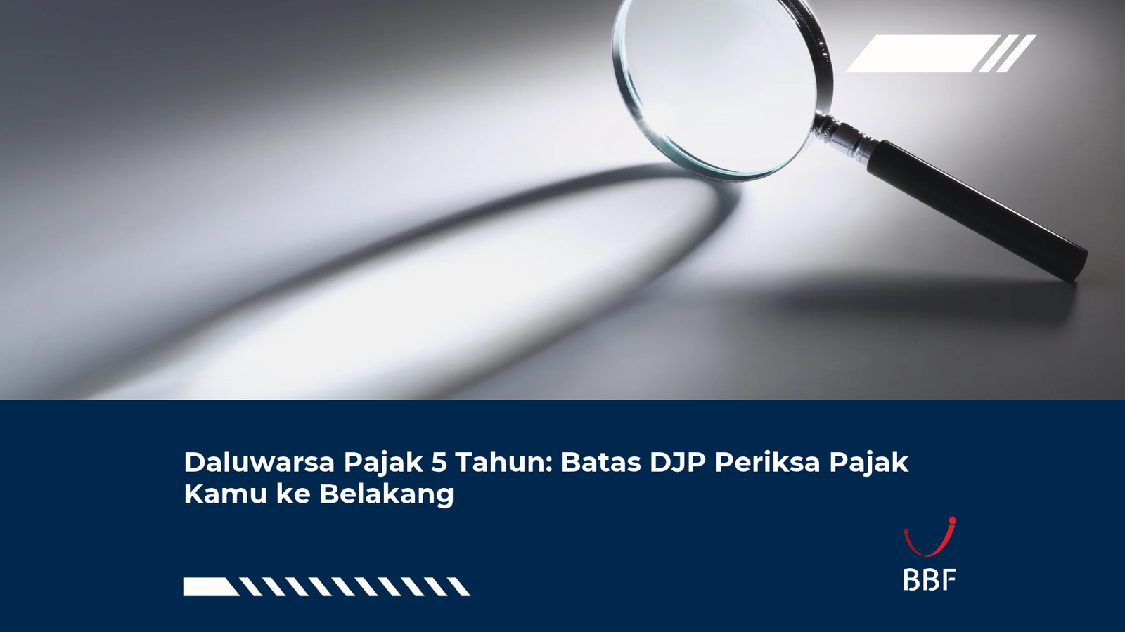 Daluwarsa Pajak 5 Tahun: Batas DJP Periksa Pajak Kamu ke Belakang