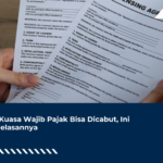 Izin Kuasa Wajib Pajak Bisa Dicabut, Ini Penjelasannya