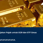 Kebijakan Pajak untuk EGR dan ETF Emas