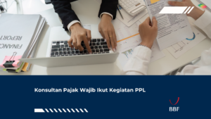 Konsultan Pajak Wajib Ikut Kegiatan PPL
