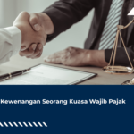 Apa Kewenangan Seorang Kuasa Wajib Pajak