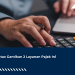 Coretax Gantikan 2 Layanan Pajak Ini