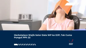Marketplace Wajib Setor Data WP ke DJP, Tak Cuma Pungut PPh 22