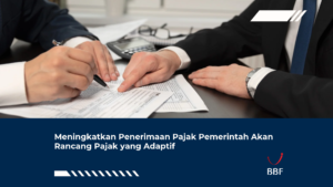 Meningkatkan Penerimaan Pajak Pemerintah Akan Rancang Pajak yang Adaptif