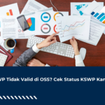 NPWP Tidak Valid di OSS? Cek Status KSWP Kamu