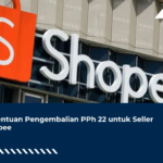 Shopee proses Pengembalian PPh 22 Seller Shopee sejak 14 Agustus 2026. Simak jadwal, skema, dan cara mengecek dana pengembaliannya kini.