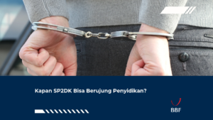 Kapan SP2DK Bisa Berujung Penyidikan?