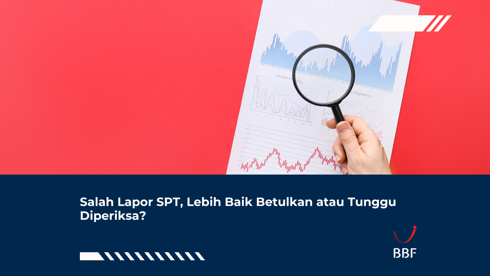 Salah Lapor SPT, Lebih Baik Betulkan atau Tunggu Diperiksa?