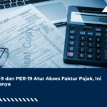 PER-9 dan PER-19 Atur Akses Faktur Pajak, Ini Bedanya