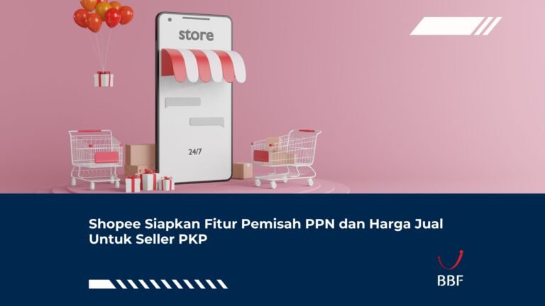 Shopee Siapkan Fitur Pemisah PPN dan Harga Jual Untuk Seller PKP