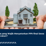 Siapa yang Wajib Menyetorkan PPh final Sewa Kontrakan?
