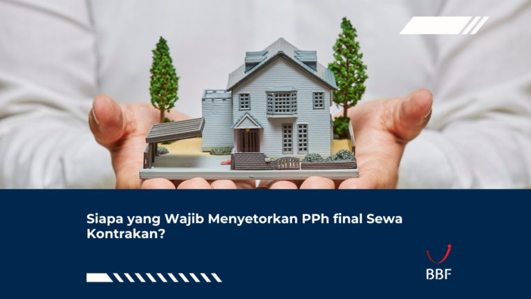Siapa yang Wajib Menyetorkan PPh final Sewa Kontrakan?